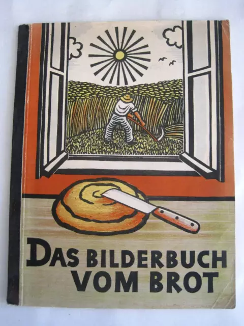 "Das Bilderbuch vom Brot" - Holzschnitte von Willi Dirx, Text von A. Vogt - 1949