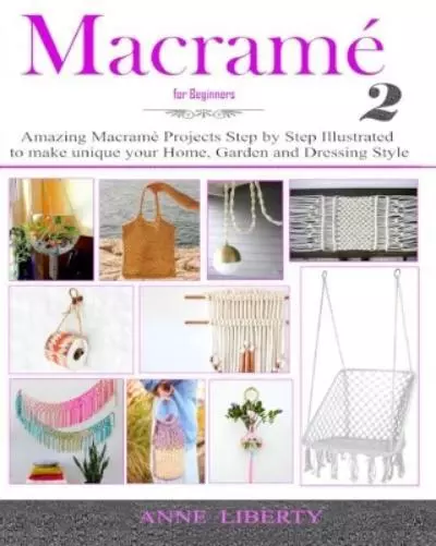 Anne Liberty Macrame for Beginners 2 (Paperback) Macrame Projects Collection