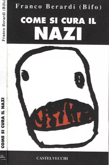 Come si cura il nazi. . Franco Berardi ( Bifo ). 1993. .