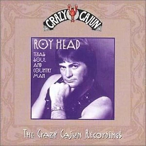 ROY HEAD - Texas Soul & Country Man - Crazy Cajun Recordings - CD - Import - NEW