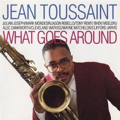 Jean Toussaint - What Goes Around - Jean Toussaint CD 7JVG The Cheap Fast Free