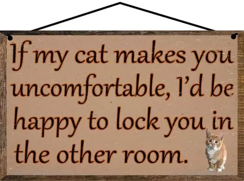 Funny Pet Themed Sign If My Cat Makes You Uncomfortable Animal Lover Gift Kitty