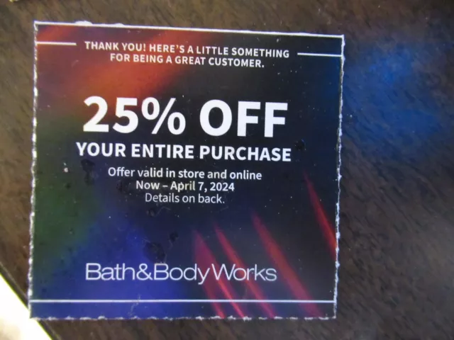 25% Off  from BATH & BODY WORKS  ~~  Expire April 7 2024