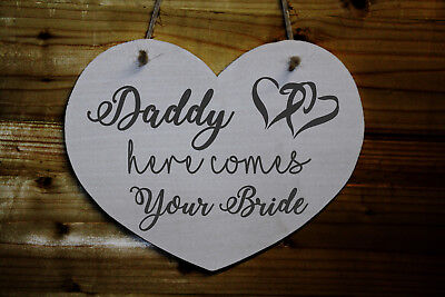 Daddy Here Comes Your Bride Heart Shaped Wooden Wedding Sign Pageboy Flowergirl