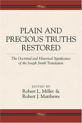 PLAIN AND PRECIOUS TRUTHS RESTORED - THE DOCTRINAL AND By Robert L. Millet *VG+*