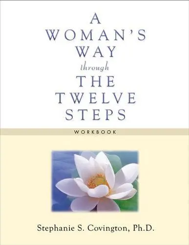 A Woman's Way through the Twelve Steps Workbook by Stephanie S. Covington