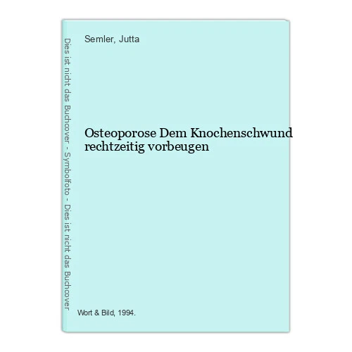Osteoporose Dem Knochenschwund rechtzeitig vorbeugen Semler, Jutta