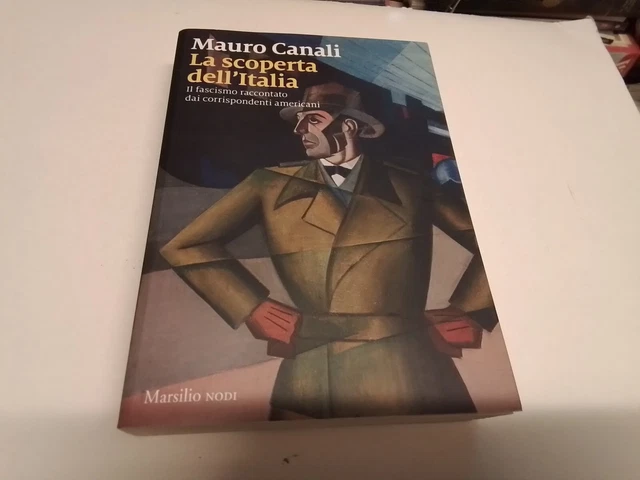 Canali, La scoperta dell'italia. Il fascismo raccontato dai corrispondenti,17o24