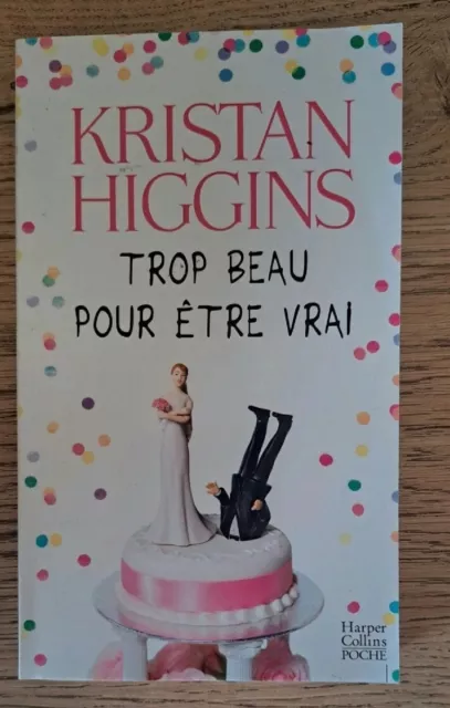 Trop beau pour être vrai Kristan Higgins - Harper Collins Poche 2016 - Tbe