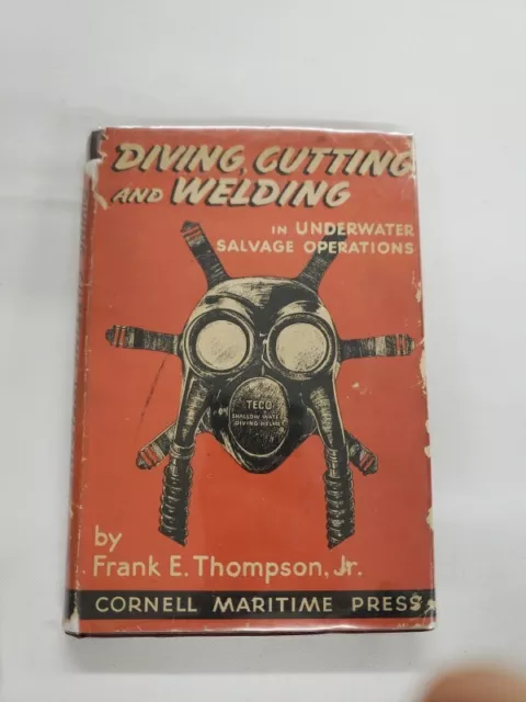 Diving, Cutting and Welding in Underwater Salvage Operations by F. Thompson 1944