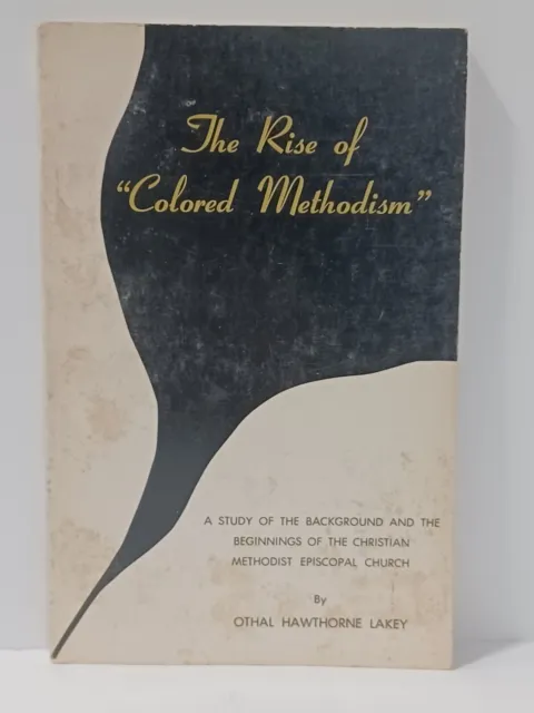 The Rise Of "Colored Methodism" By Lakey, C.M.E. African American Church History