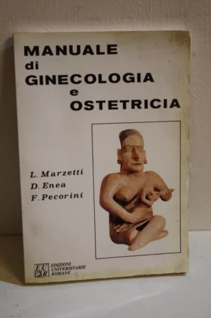 L. Marzetti, D. Enea, F. Pecorini, MANUALE DI GINECOLOGIA E OSTETRICIA, 1988.