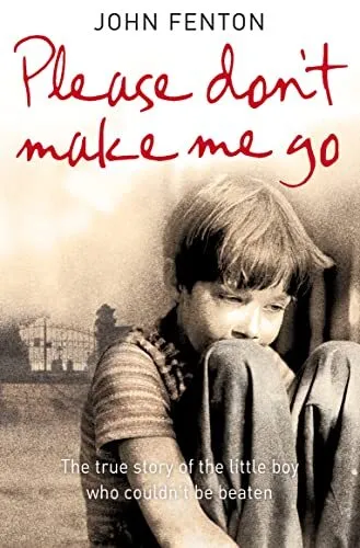 PLEASE DON'T MAKE ME GO: How One Boy's Courage Overcame a... by Fenton Paperback