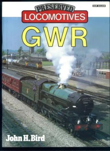 Preserved Locomotives: Great Western Railway By J. Bird