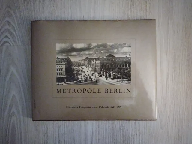 Metropole Berlin. Historische Fotografien einer Weltstadt 1900-1939
