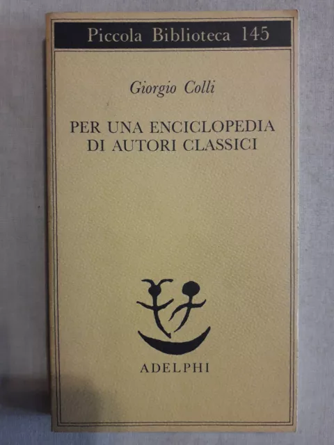 "Per Una Enciclopedia Di Autori Classici " Giorgio Colli - Adelphi -Buone  Cond.