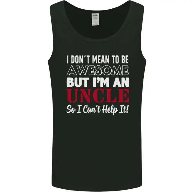 I Dont Mean to Be but Im an Uncles Day Mens Vest Tank Top