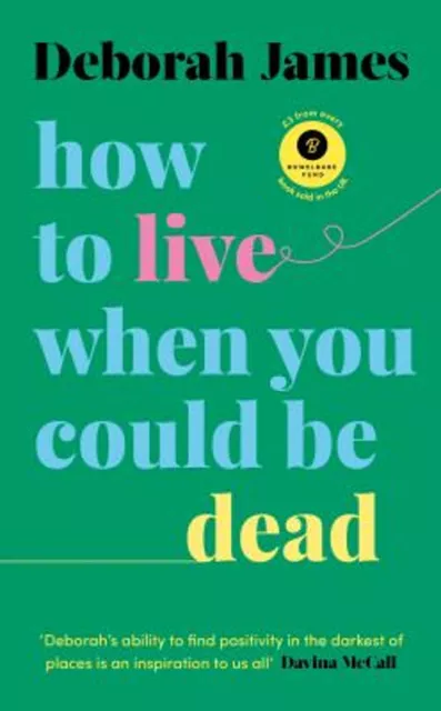 How To Live When You Could Être Dead Couverture Rigide Deborah James