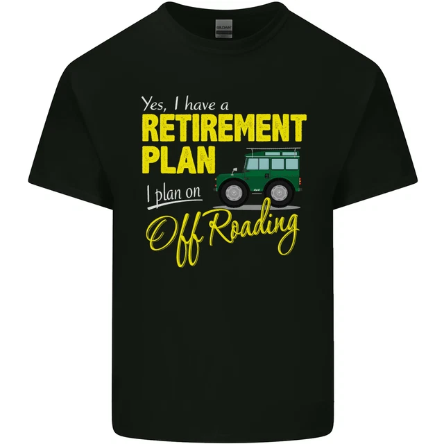 Retirement Plan Off Roading 4X4 Road Funny Mens Cotton T-Shirt Tee Top
