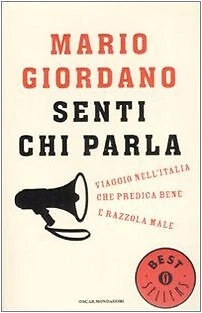 Senti chi parla. Viaggio nell'Italia che predica bene e razzola male