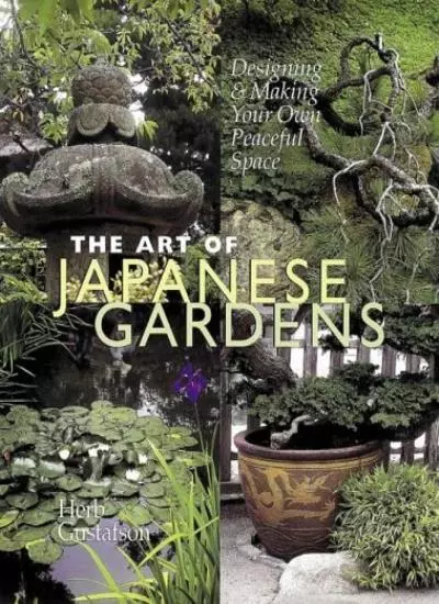 The Art of Japanese Gardens: Designing and Making Our Own Peace