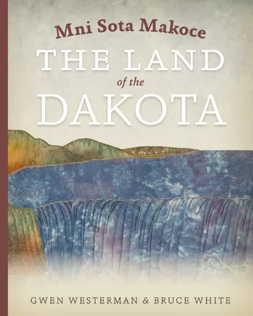 Mni Sota Makoce: The Land of the Dakota - Westerman, Gwen (Paperback)