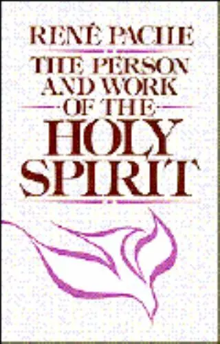 The Person and Works of the Holy Spirit by Pache, Rene