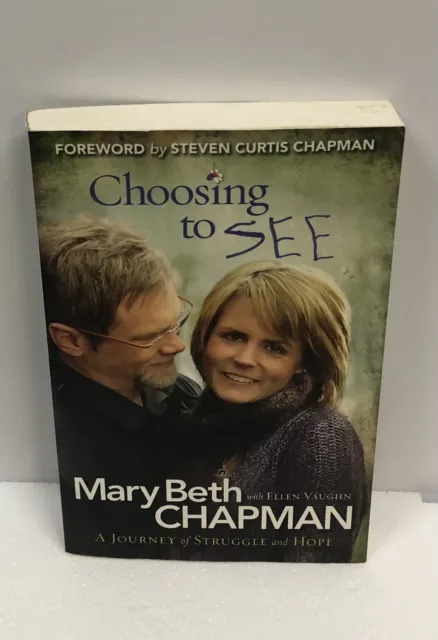 Choosing to See: ITPE: A Journey of Struggle and Hope By Mary Beth Chapman, Ell