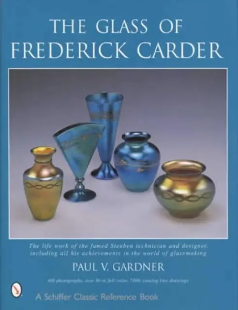 Steuben Glass Works Frederick Carder Collector Guide incl Iridescent Aurene More