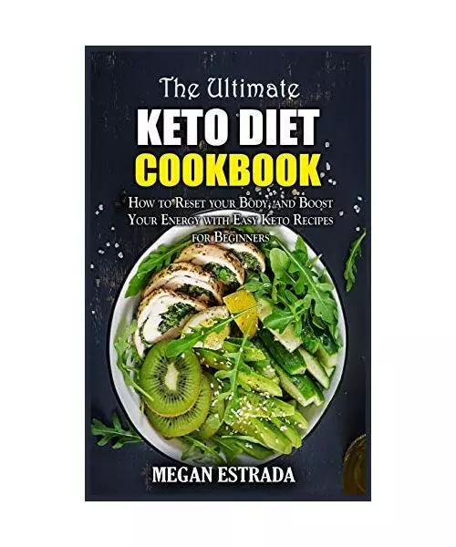 The Ultimate Keto Diet Cookbook: How to Reset your Body, and Boost Your Energy w