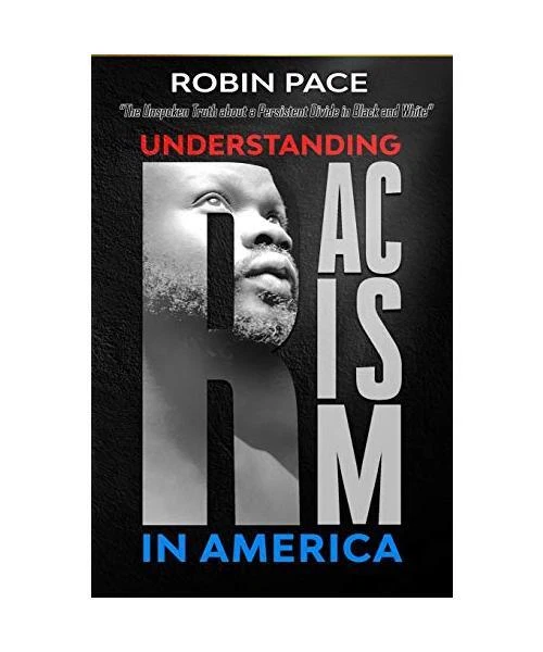 UNDERSTANDING RACISM IN AMERICA: The Unspoken Truth About a Persistent ...