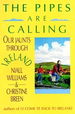 THE PIPES ARE CALLING : OUR JAUNTS THROUGH IRELAND By Niall Williams & Christine