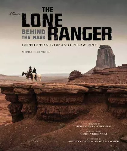 The Lone Ranger: Behind the Mask: On the Trail of an Outlaw Epic, Singer, Michae