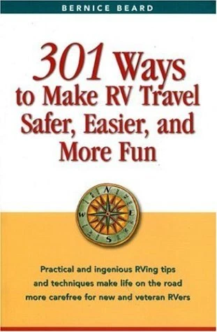 301 WAYS TO MAKE RV TRAVEL SAFER, EASIER, AND MORE FUN By Bernice Beard *VG+*