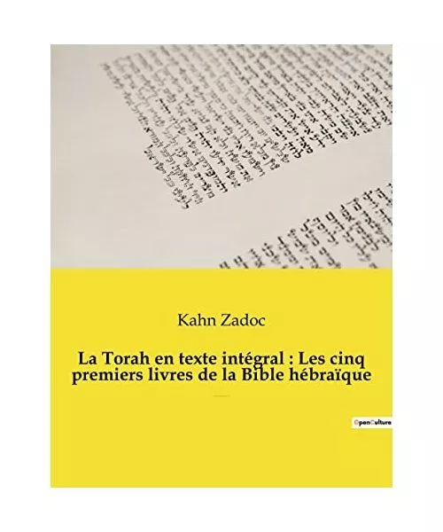 La Torah en texte intégral : Les cinq premiers livres de la Bible hébraïque: