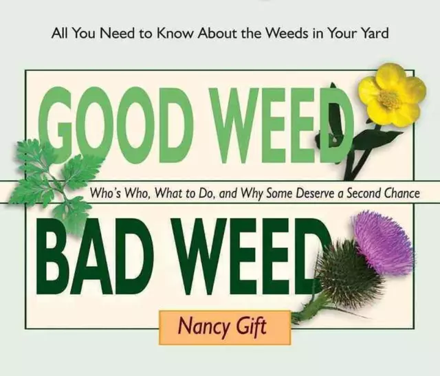 Good Weed Bad Weed: Who's Who, What to Do, and Why Some Deserve a Second Chance