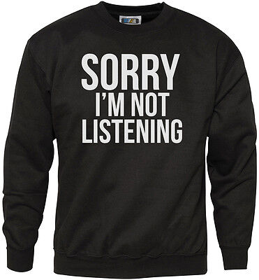 Sorry, I'm Not Listening Youth & Mens Sweatshirt