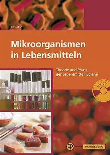 Mikroorganismen in Lebensmitteln: Theorie und Praxis der Buch