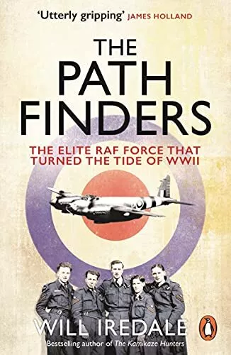 The Pathfinders: The Elite RAF Force that Turned the Tide of  .9