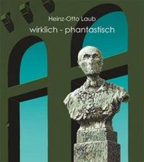 Heinz-Otto Laub | wirklich - phantastisch | Buch | Deutsch (2013) | 200 S.