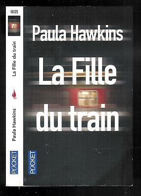 Paula Hawkins : La Fille du train " Thriller " -  N° 16129 " Editions Pocket "