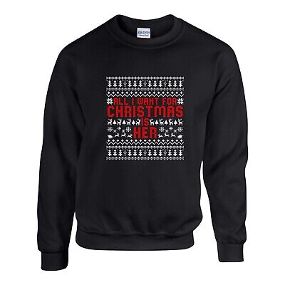 All I Want For Christmas Is Her Jumper Funny Ugly Xmas Sweatshirt Unisex Top
