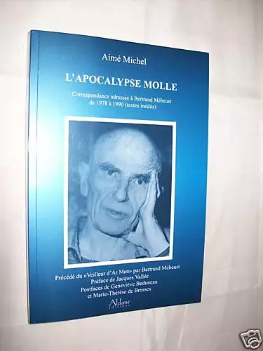 Aimé MICHEL - L'APOCALYPSE MOLLE, CORRESPONDANCE  (2008) Préface JACQUES VALLEE