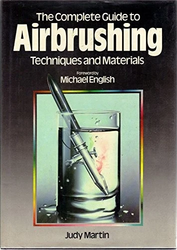 THE COMPLETE GUIDE to Airbrushing: Techniques and Materials,Judy £14.41 ...