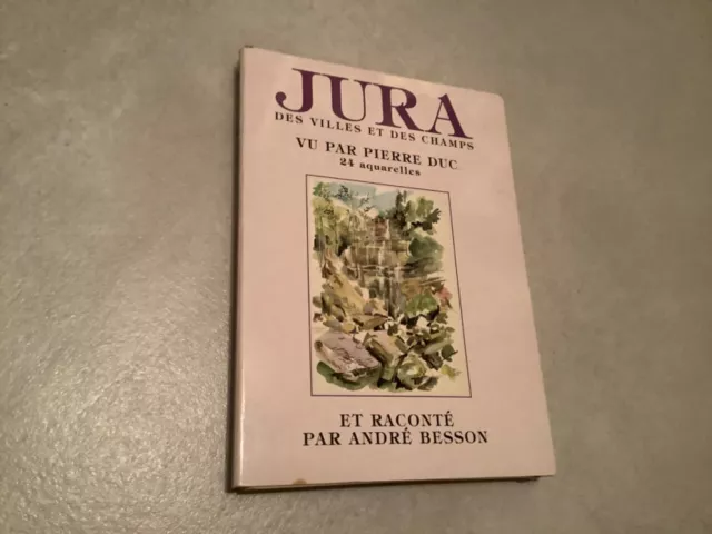 Jura des villes et des champs vu par P.Duc,raconté par A.Besson.