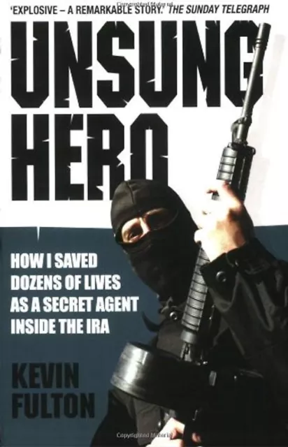 Unsung Hero: How I Saved Dozens of Lives as a Secret Agent Inside the IRA - Kevi