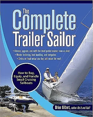 The Complete Trailer Sailor How Buy Equip Handle Small  by Gilbert Brian