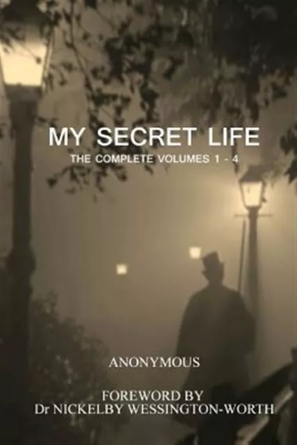 My Secret Life: The Complete Volumes 1 - 4 by Anonymous, Anonymous, Brand New...