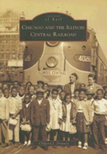 Chicago and the Illinois Central Railroad by Clifford J Downey: Used