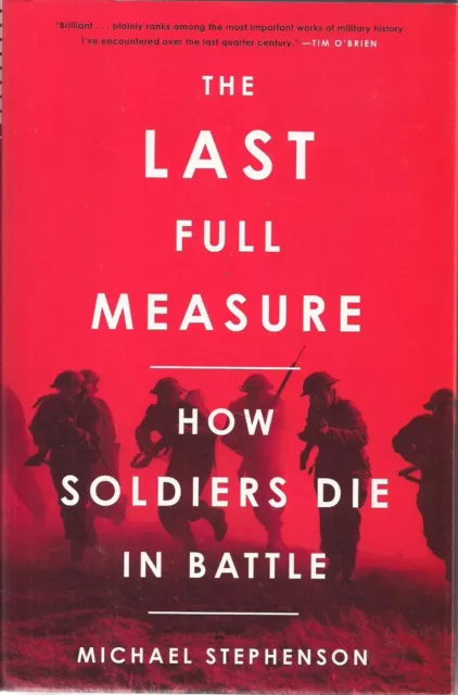 The Last Full Measure, How Soldiers Die in Battle by Michael Stephenson